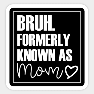 Mothers Day Bruh Mom Heart design Sticker